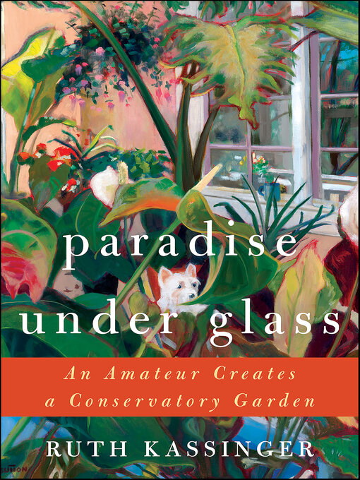 Title details for Paradise Under Glass by Ruth Kassinger - Available